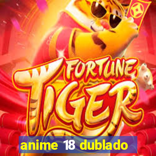 anime 18 dublado